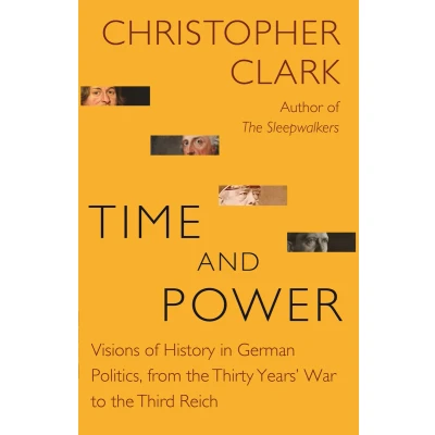 Afbeelding van Time and Power Visions of History in German Politics, from the Thirty Years′ War to Third Reich