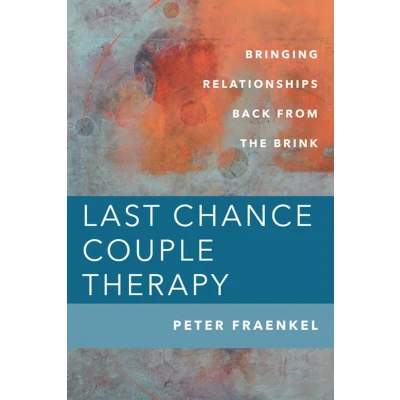 Afbeelding van Last Chance Couple Therapy: Bringing Relationships Back from the Brink