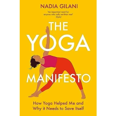 Afbeelding van The Yoga Manifesto: How Helped Me and Why it Needs to Save Itself