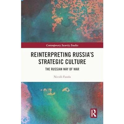 Afbeelding van Reinterpreting Russia&#039;s Strategic Culture: The Russian Way of War