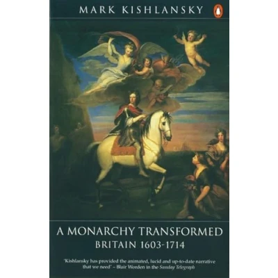 Afbeelding van A Monarchy Transformed: Britain 1603 1714: 0006