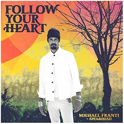 Afbeelding van Michael Franti &amp; Spearhead Follow Your Heart