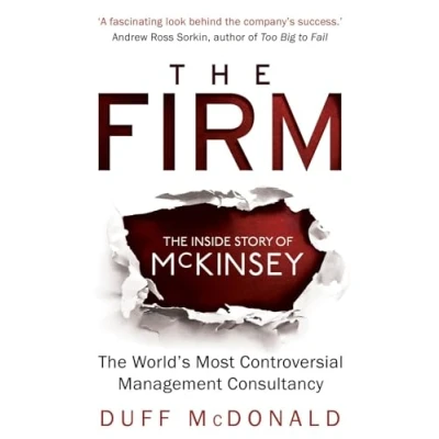 Afbeelding van The Firm: Inside Story of McKinsey, World&#039;s Most Controversial Management Consultancy