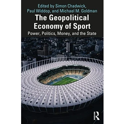 Afbeelding van the Geopolitical Economy of Sport: Power, Politics, Money, and State
