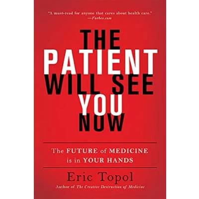 Afbeelding van The Patient Will See You Now: Future of Medicine Is in Your Hands