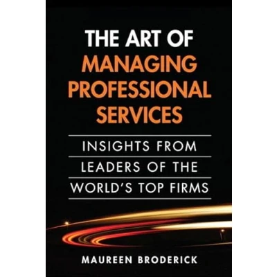 Afbeelding van Art of Managing Professional Services, The: Insights from Leaders the World&#039;s Top Firms