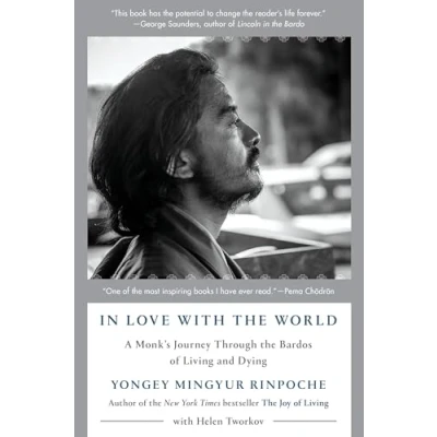 Afbeelding van In Love with the World: A Monk&#039;s Journey Through Bardos of Living and Dying
