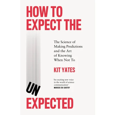 Afbeelding van How To Expect the Unexpected: Science of Making Predictions and Art Knowing When Not