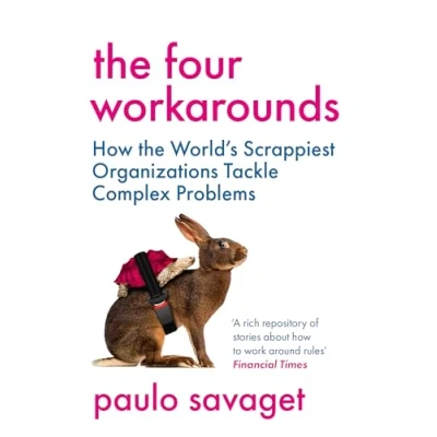 Afbeelding van the Four Workarounds: How World&#039;s Scrappiest Organizations Tackle Complex Problems