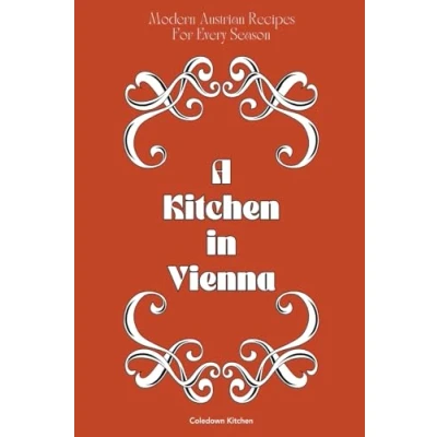 Afbeelding van A Kitchen in Vienna: Modern Austrian Recipes For Every Season
