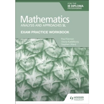Afbeelding van Exam Practice Workbook for Mathematics the IB Diploma: Analysis and approaches SL: Hodder Education Group