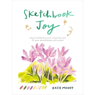 Afbeelding van Sketchbook Joy: How to embrace your creativity and fill sketchbooks with colour