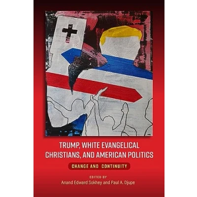 Afbeelding van Trump, White Evangelical Christians, and American Politics: Change Continuity