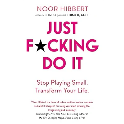 Afbeelding van Just F*cking Do It: Stop Playing Small. Transform Your Life.