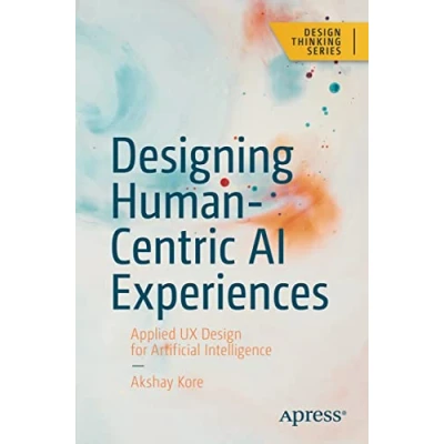 Afbeelding van Designing Human Centric AI Experiences: Applied UX Design for Artificial Intelligence