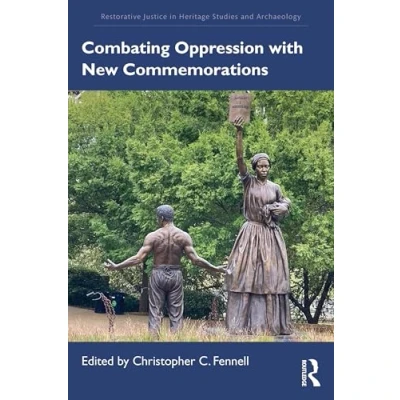 Afbeelding van Restorative Justice in Heritage Studies and Archaeology Combating Oppression with New Commemorations