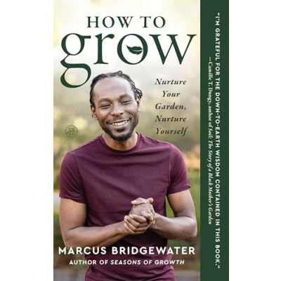 Afbeelding van How to Grow: Nurture Your Garden, Yourself