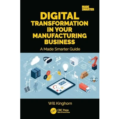 Afbeelding van Digital Transformation in Your Manufacturing Business: A Made Smarter Guide