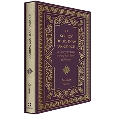 Afbeelding van O Sacred Head, Now Wounded: A Liturgy for Daily Worship from Pascha to Pentecost