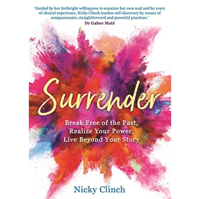 Afbeelding van Surrender: Break Free of the Past, Realize Your Power, Live Beyond Story