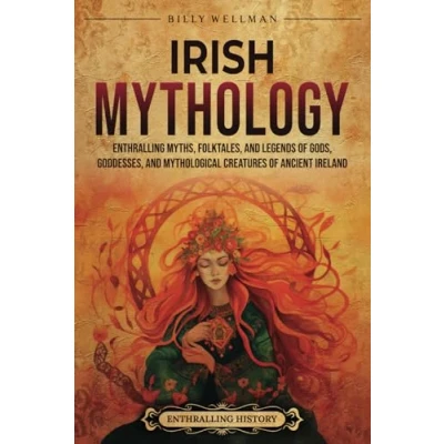 Afbeelding van Irish Mythology: Enthralling Myths, Folktales, and Legends of Gods, Goddesses, Mythological Creatures Ancient Ireland