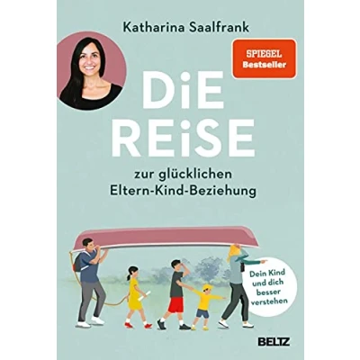 Afbeelding van Die Reise zur glücklichen Eltern Kind Beziehung: Dein und dich besser verstehen