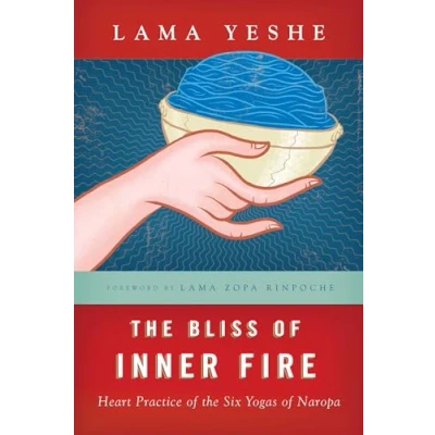 Afbeelding van the Bliss of Inner Fire: Heart Practice Six Yogas Naropa