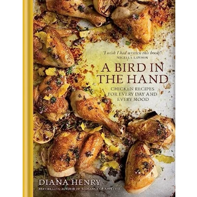 Afbeelding van A Bird in the Hand: Chicken recipes for every day and mood