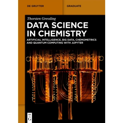 Afbeelding van Data Science in Chemistry: Artificial Intelligence, Big Data, Chemometrics and Quantum Computing with Jupyter