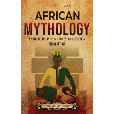 Afbeelding van African Mythology: Enthralling Myths, Fables, and Legends from Africa