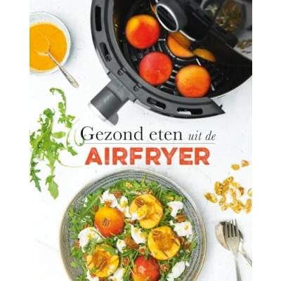 Afbeelding van Gezond eten uit de airfryer (Hardback)