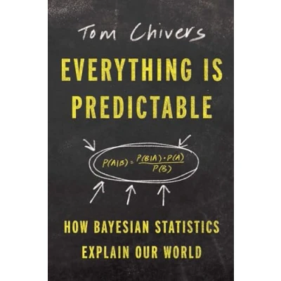 Afbeelding van Everything Is Predictable: How Bayesian Statistics Explain Our World