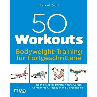 Afbeelding van 50 Workouts Bodyweight Training für Fortgeschrittene: Noch effektiver trainieren ohne Geräte mehr Kraft, Ausdauer und Beweglichkeit