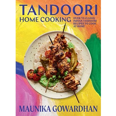Afbeelding van Tandoori Home Cooking: Over 70 Classic Indian BBQ Recipes to Cook at