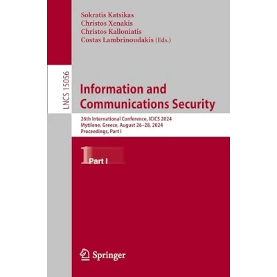 Afbeelding van Information and Communications Security: 26th International Conference, ICICS 2024, Mytilene, Greece, August 2628, Proceedings, Part I: 15056