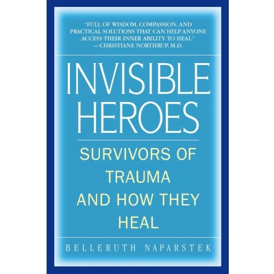 Afbeelding van Invisible Heroes: Survivors of Trauma and How They Heal
