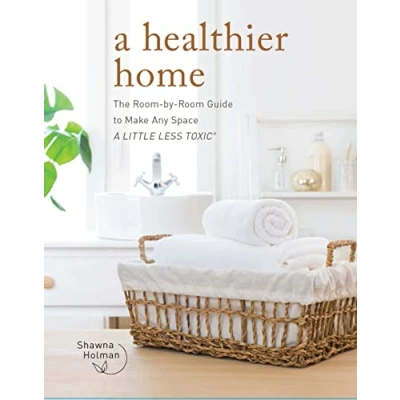Afbeelding van A Healthier Home: The Room by Guide to Make Any Space Little Less Toxic
