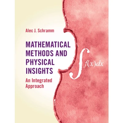 Afbeelding van Mathematical Methods and Physical Insights: An Integrated Approach