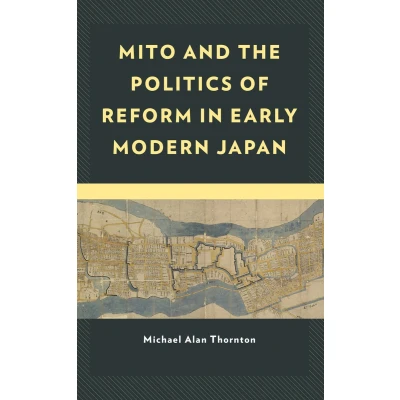 Afbeelding van Mito and the Politics of Reform in Early Modern Japan