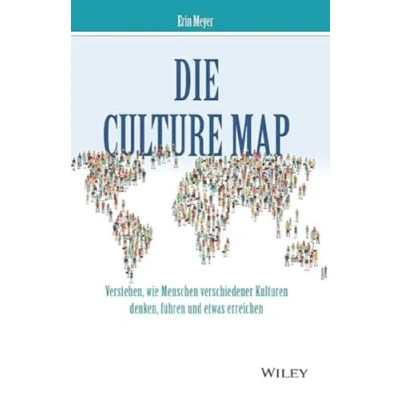 Afbeelding van Die Culture Map: Verstehen, wie Menschen verschiedener Kulturen denken, führen und etwas erreichen