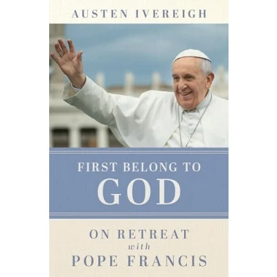Afbeelding van First Belong to God: On Retreat with Pope Francis