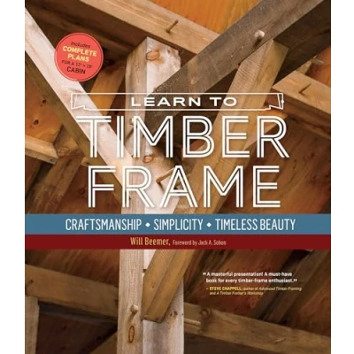 Afbeelding van Learn to Timber Frame: Craftsmanship, Simplicity, Timeless Beauty