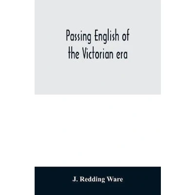 Afbeelding van Passing English of the Victorian Era: a Dictionary Heterodox English, Slang and Phrase