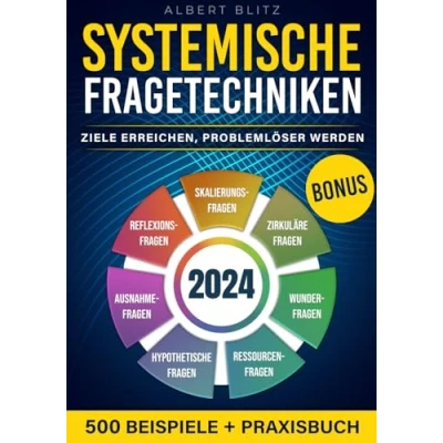Afbeelding van Systemische Fragetechniken: Wie Sie durch gezieltes Training zum Problemlöser werden, alle möglichen Ziele erreichen und Ihre Kommunikation verbessern Für Führungskräfte, Coaches Berater