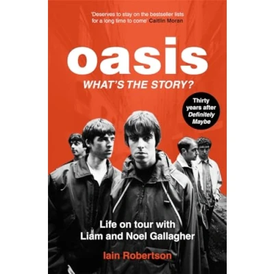 Afbeelding van Oasis: What&#039;s The Story?: Life on tour with Liam and Noel Gallagher