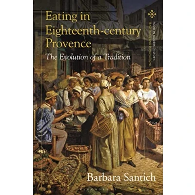 Afbeelding van Eating in Eighteenth Century Provence: The Evolution of a Tradition