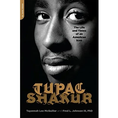 Afbeelding van Tupac Shakur: The Life and Times of an American Icon