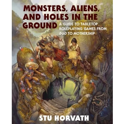 Afbeelding van Monsters, Aliens, and Holes in the Ground: A Guide to Tabletop Roleplaying Games from D&amp;D Mothership