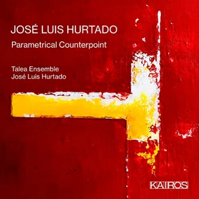 Afbeelding van Jose Luis Hurtado &amp; Talea Ensemble Hurtado: Parametrical Counterpoint (CD)