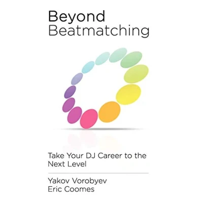 Afbeelding van Beyond Beatmatching: Take Your DJ Career to the Next Level